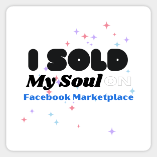 I sold my soul on facebook marketplace Sticker